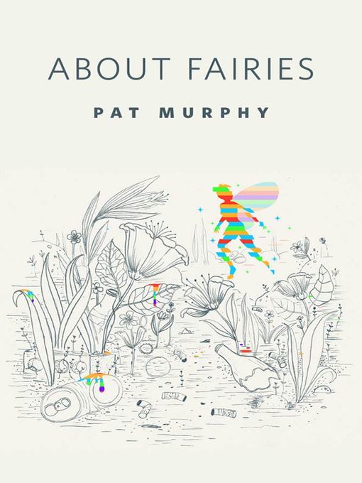 Title details for About Fairies by Pat Murphy - Wait list